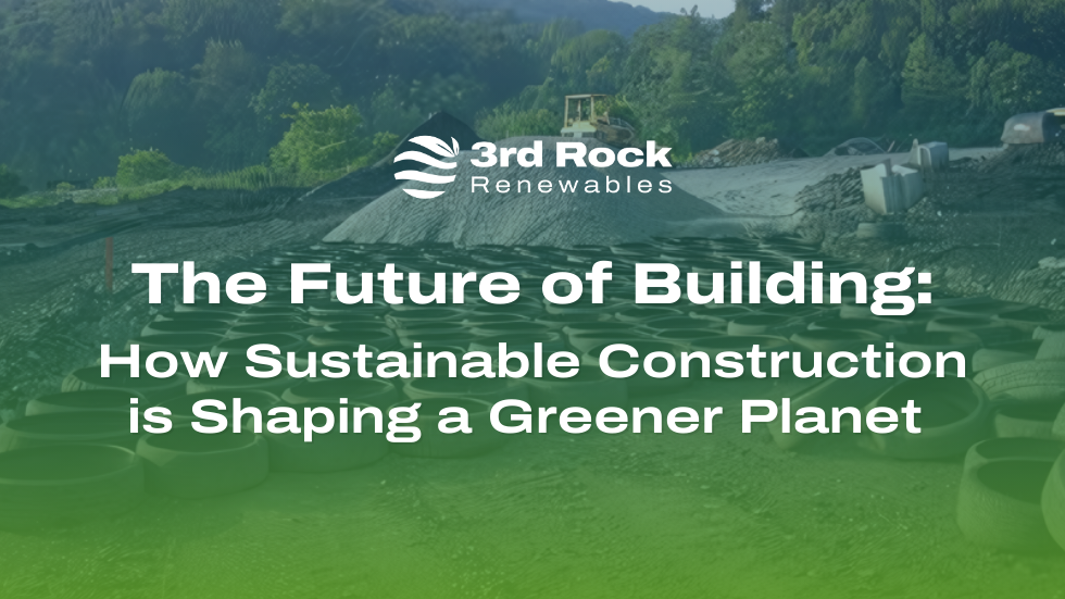 The Future of Building: How Sustainable Construction is Shaping a Greener Planet