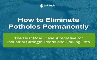 How to Eliminate Potholes Permanently: The Best Road Base Alternative for Industrial Strength Roads and Parking Lots